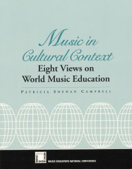 Title: Music in Cultural Context: Eight Views on World Music Education, Author: Patricia Shehan Campbell