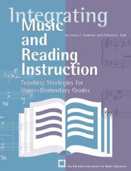 Title: Integrating Music and Reading Instruction: Teaching Strategies for Upper-Elementary Grades, Author: Laura J. Andrews