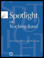 Spotlight on Teaching Band: Selected Articles from State MEA Journals