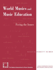 Title: World Musics and Music Education: Facing the Issues / Edition 1, Author: Bennett Reimer