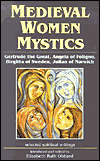 Medieval Women Mystics: Gertrude the Great, Angela of Foligno, Birgitta of Sweden, Julian of Norwich (Selected Writings)