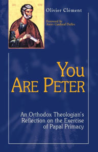 Title: You Are Peter: An Orthodox Reflection on the Exercise of Papal Primacy, Author: Olivier Clement