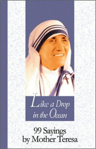Like a Drop in the Ocean: 99 Sayings by Mother Teresa