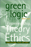 Green Logic: Ecopreneurship, Theory and Ethics / Edition 1