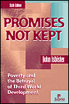 Title: Promises Not Kept: Poverty and the Betrayal of Third World Development / Edition 6, Author: Isbister