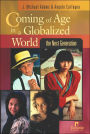 Coming of Age in a Globalized World: The Next Generation / Edition 1
