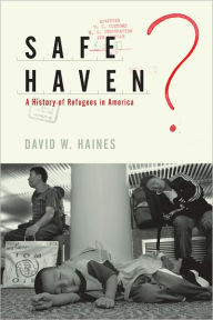 Title: Safe Haven?: A History of Refugees in America, Author: David W. Haines