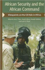 African Security and the African Command: Viewpoints on the US Role in Africa