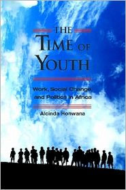 Title: The Time of Youth: Work, Social Change, and Politics in Africa, Author: Kumarian Press