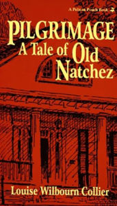 Title: Pilgrimage: A Tale of Old Natchez, Author: Louise Collier