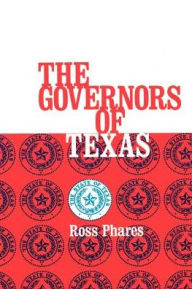 Title: The Governors of Texas, Author: Ross Phares