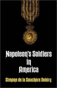 Title: Napoleon's Soldiers in America, Author: Simone Deléry