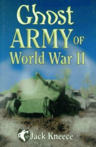 Title: Ghost Army of World War II, Author: Jack M. Kneece