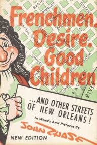 Title: Frenchmen, Desire, Good Children: . . . and Other Streets of New Orleans!, Author: John Chase