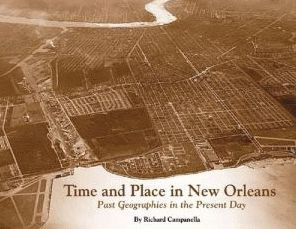 Time and Place in New Orleans: Past Geographies in the Present Day