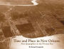 Time and Place in New Orleans: Past Geographies in the Present Day