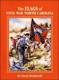 Title: The Flags of Civil War North Carolina, Author: Glenn Dedmondt