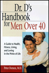 Dr. D's Handbook for Men over 40: A Guide to Health, Fitness, Living and Loving in the Prime of Life