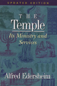 Title: The Temple : Its Ministry and Services, Updated Edition, Author: Alfred Edersheim