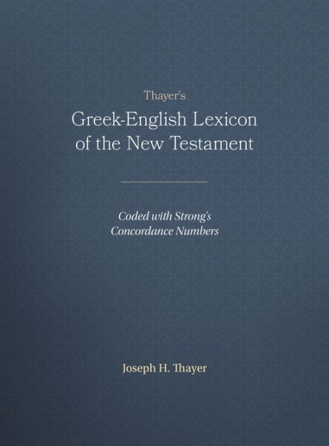 thayer-s-greek-english-lexicon-of-the-new-testament-coded-with-strong