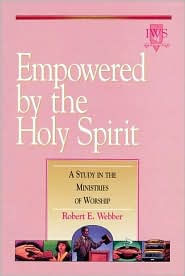 Empowered by the Holy Spirit: A Study in the Ministries of Worship