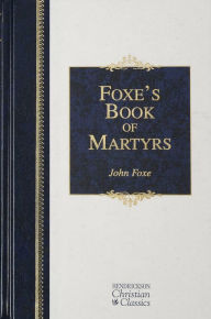 Title: Foxe's Book of Martyrs, Author: John Foxe