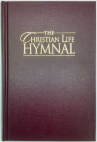 Title: The Christian Life Hymnal, Burgundy, Author: Eric Wyse