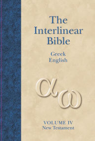 Title: The Interlinear Greek-English Bible, Volume 4: New Testament, Author: Hendrickson Publishers