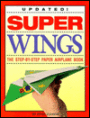 Super Wings: The Step-by-Step Paper Airplane Book