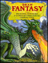 Draw Fantasy: Dragons, Centaurs and Other Mythological Characters