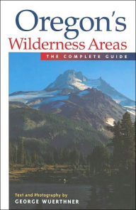 Oregon's Wilderness Areas: The Complete Guide