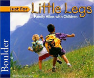 Title: Just for Little Legs: Family Hikes with Children in Boulder, Author: Bette Erickson