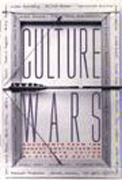 Culture Wars: Documents from the Recent Controversies in the Arts / Edition 1
