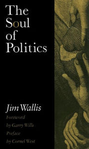 Title: The Soul of Politics: A Practical and Prophetic Vision for Change, Author: Jim Wallis