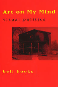 Title: Art on My Mind: Visual Politics, Author: bell hooks