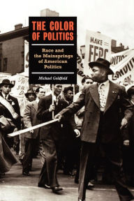 Title: The Color of Politics: Race and the Mainsprings of American Politics, Author: Michael Goldfield