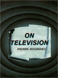 Title: On Television, Author: Pierre Bourdieu