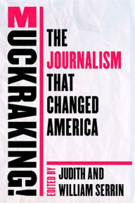Title: Muckraking!: The Journalism That Changed America, Author: Judith Serrin