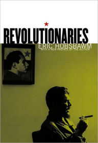 Title: Revolutionaries, Author: Eric Hobsbawm
