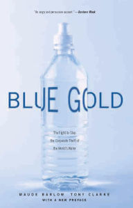 Blue Gold: The Fight to Stop the Corporate Theft of the World's Water