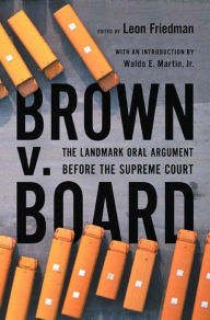 Title: Brown V. Board: The Landmark Oral Argument Before the Supreme Court, Author: Leon Friedman