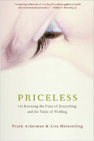 Title: Priceless: On Knowing The Price Of Everything And The Value Of Nothing, Author: Frank Ackerman