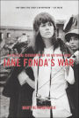 Jane Fonda's War: A Political Biography Of An Antiwar Icon