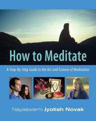 How to Meditate, Third Edition: A Step-by-Step Guide to the Art and Science of Meditation
