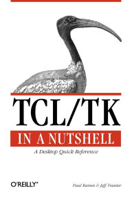 Title: Tcl/Tk in a Nutshell: A Desktop Quick Reference, Author: Paul Raines