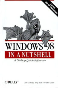 Windows 98 in a Nutshell: A Desktop Quick Reference