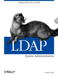 Title: LDAP System Administration: Putting Directories to Work, Author: Gerald Carter