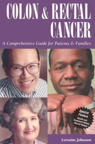 Colon and Rectal Cancer: A Comprehensive Guide for Patients and Families