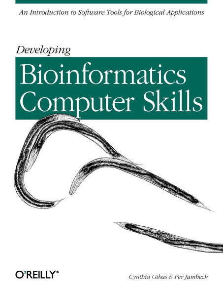 Developing Bioinformatics Computer Skills: An Introduction to Software Tools for Biological Applications