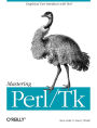 Mastering Perl/Tk: Graphical User Interfaces in Perl / Edition 1
